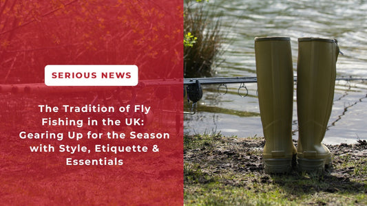 The Tradition of Fly Fishing in the UK: Gearing Up for the Season with Style, Etiquette & Essentials