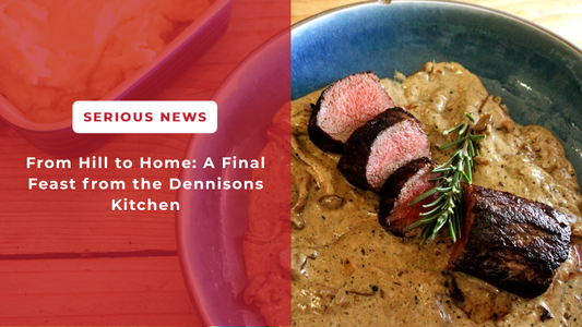 From Hill to Home: A Final Feast from the Dennisons Kitchen