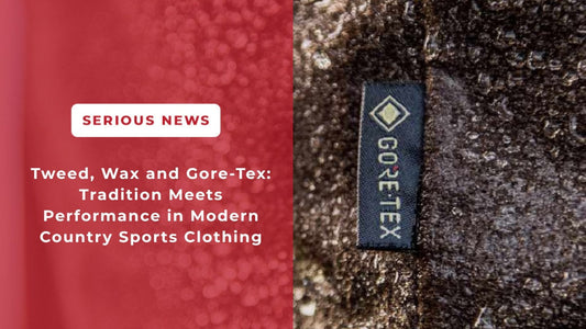 Tweed, Wax and Gore-Tex: Tradition Meets Performance in Modern Country Sports Clothing